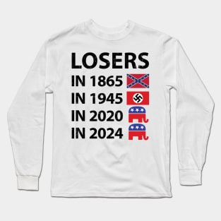 Losers in 1865 Losers in 1945 Losers in 2020 Losers in 2024 Long Sleeve T-Shirt